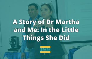 A Story of Dr Martha and Me: In the Little Things She Did